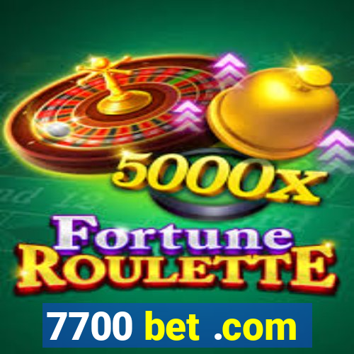 7700 bet .com